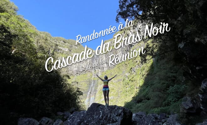 Randonnée à La Cascade du Bras Noir à la Plaine des Palmistes | Le Monde de Chloé